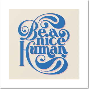 Be A Nice Human Posters and Art